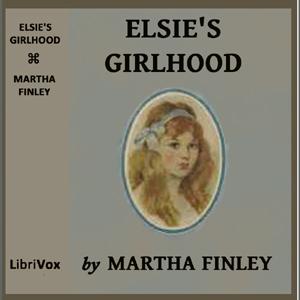 Elsie's Girlhood by Martha Finley (1828 - 1909)