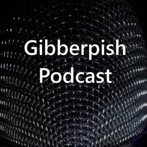 The Gibberpish Podcast