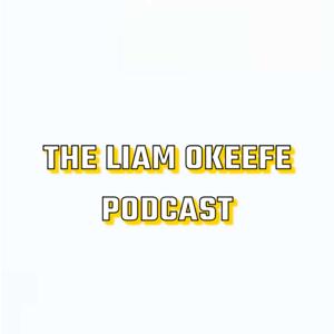 THE LIAM O'KEEFE PODCAST