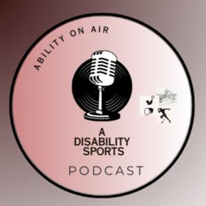 Ability on Air: A Disability Sports Podcast