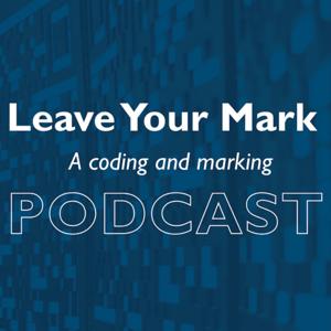 Leave Your Mark - The Coding and Marking Podcast