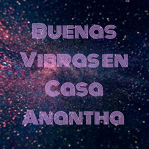 Buenas Vibras en Casa Anantha 🌸🌙
