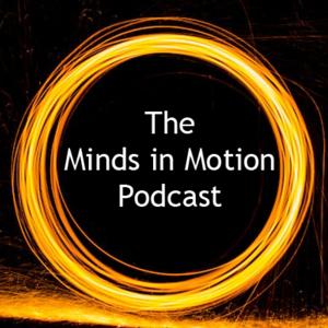 The Minds in Motion Podcast