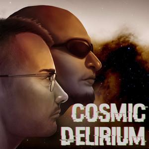 Cosmic Delirium