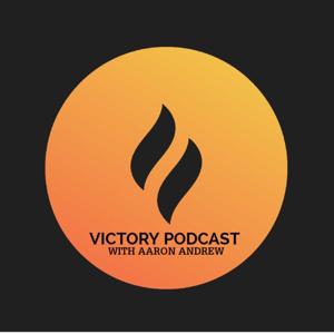 Victory Podcast with Aaron Andrew
