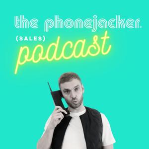 The Phonejacker (sales) Podcast