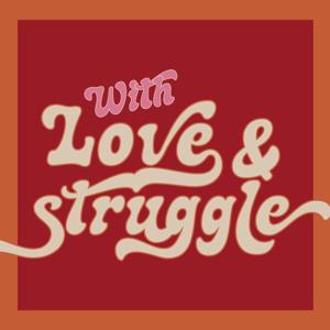 With Love & Struggle