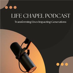 Life Chapel Podcast