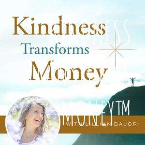 KINDNESS TRANSFORMS MONEY™