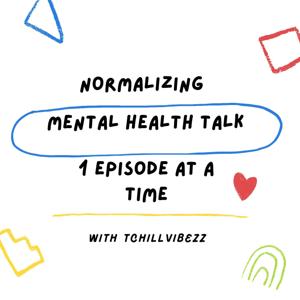 Tchillvibezz- Normalizing Mental Health Talks 1 Episode At A Time