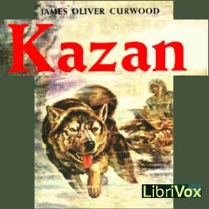 Kazan by James Oliver Curwood (1878 - 1927)