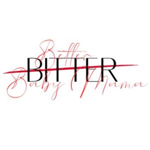 Bitter Baby Mama; How we got here