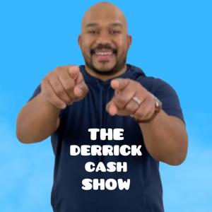 THE DERRICK CASH SHOW
