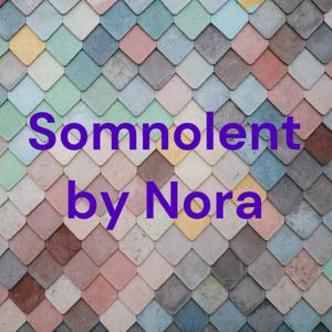 Somnolent by Nora