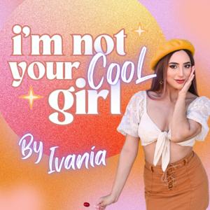 I'm Not Your Cool Girl