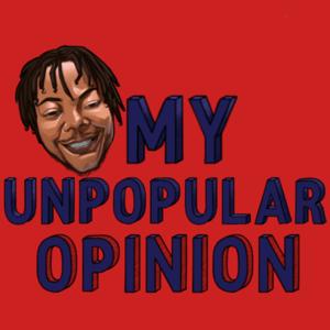 My Unpopular Opinion