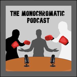 The Monochromatic Podcast