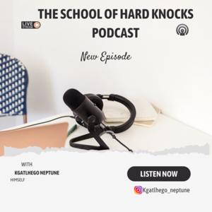 The School of Hard Knocks Podcast