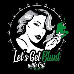 Let's Get Blunt With Cat