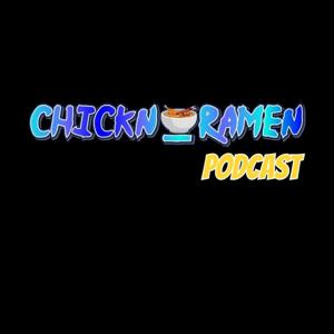 Chickn.Ramen Podcast