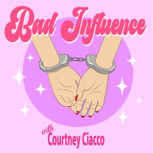 Bad Influence with Courtney Ciacco