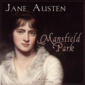 Mansfield Park (dramatic reading) by Jane Austen (1775 - 1817) by LibriVox