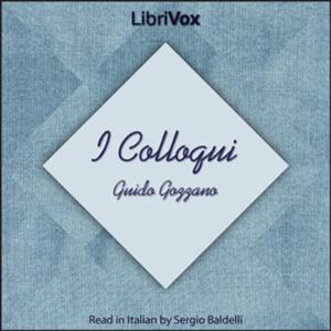 Colloqui, I by Guido Gustavo Gozzano (1883 - 1916)