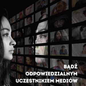 Bądź odpowiedzialnym uczestnikiem mediów