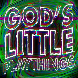 God's Little Playthings