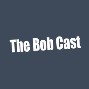 The Bob Cast