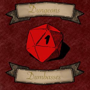 Dungeons and Dumbasses: A DnD Podcast