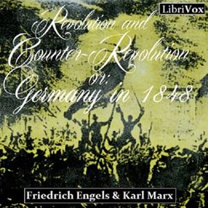 Revolution and Counter-Revolution, or: Germany in 1848 by Friedrich Engels (1820 - 1895) and Karl Ma