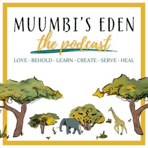 MUUMBI'S EDEN: The Podcast
