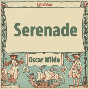 Serenade by Oscar Wilde (1854 - 1900)
