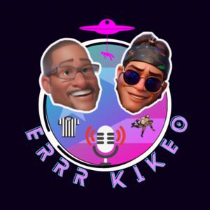 Errr Kikeo Podcast
