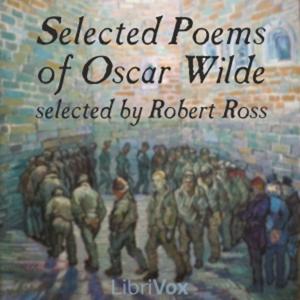 Selected Poems of Oscar Wilde by Oscar Wilde (1854 - 1900) and Robert Baldwin Ross (1869 - 1918)
