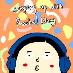 Keeping up with Rachel Wang