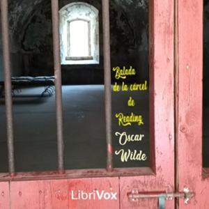 Balada de la cárcel de Reading by Oscar Wilde (1854 - 1900)
