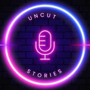 Uncut Stories Podcast