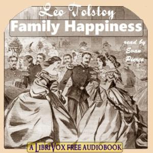 Family Happiness by Leo Tolstoy (1828 - 1910)