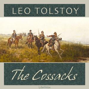Cossacks, The by Leo Tolstoy (1828 - 1910)