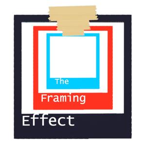 The Framing Effect