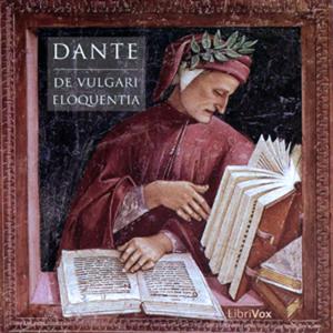 Vulgari Eloquentia, De by Dante Alighieri (1265 - 1321)