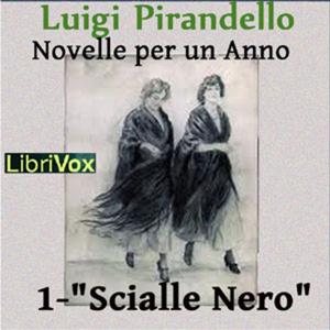 Novelle per un anno, vol. 01: Scialle Nero by Luigi Pirandello (1867 - 1936)