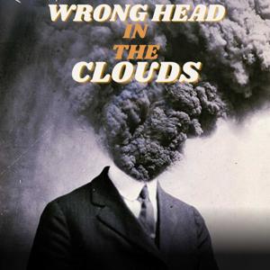 Wrong Head In The Clouds