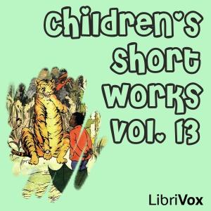 Children's Short Works, Vol. 013 by Various