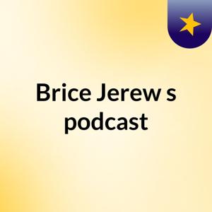 Brice Jerew's podcast