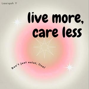 Live More, Care Less