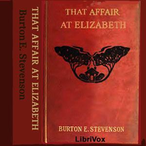 That Affair at Elizabeth by Burton Egbert Stevenson (1872 - 1962)