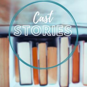Cast Stories Podcast